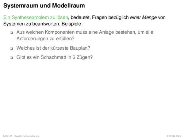 Systemraum und Modellraum Ein Syntheseproblem zu lösen, bedeutet, Fragen bezüglich einer Menge von