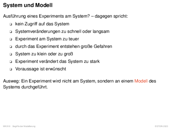 System und Modell Ausführung eines Experiments am System? – dagegen spricht: